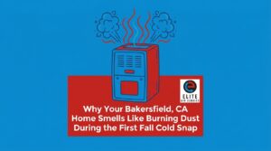 Why Your Bakersfield, CA Home Smells Like Burning Dust During the First Fall Cold Snap — featured image